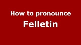 How to pronounce Felletin