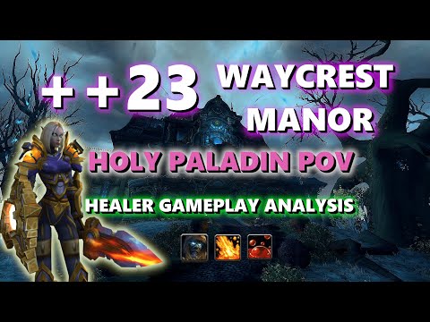 ++ 23 Waycrest Manor Holy Paladin Gameplay Analysis | 10.2 Dragonflight Season 3