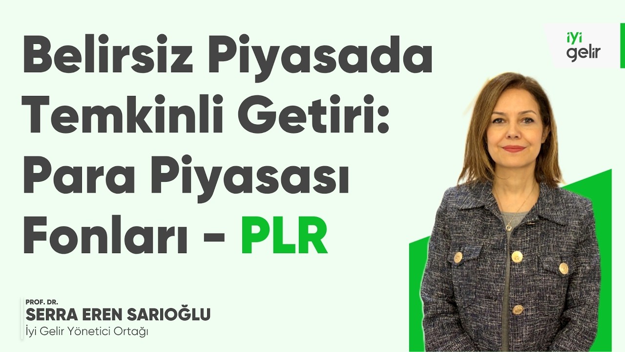 Belirsiz Piyasada Temkinli Getiri: Para Piyasası Fonları - PLR
