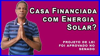 Casa Financiada com Energia Solar? | Energia Solar Fotovoltaica para Casas Financiadas pelo SFH