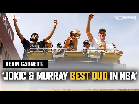 Kevin Garnett Says Jokic & Murray Are 'Best Duo In The NBA' | KG CERTIFIED | SHOWTIME BASKETBALL