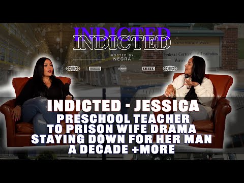 Indicted - Jessica - PreSchool Teacher to Prison Wife Drama, Staying Down for Her Man a Decade +More