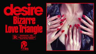 DESIRE &quot;BIZARRE LOVE TRIANGLE&quot; (New Order Cover)