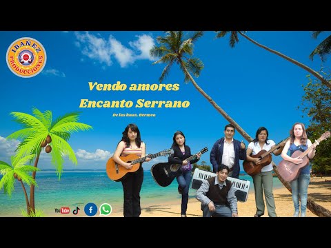 ENCANTO SERRANO - Vendo amores / Huancabamba - Piura - Perú 🎶🎤🎵🎸 (Clásicos de oro)