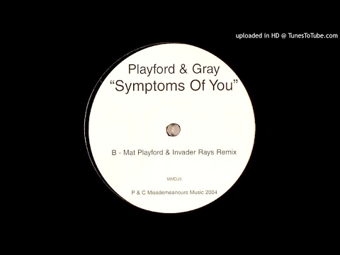 Playford & Gray - Symptoms Of You (Mat Playford & Invader Rays Mix)