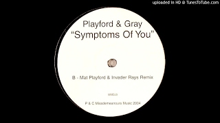 Playford & Gray - Symptoms Of You (Mat Playford & Invader Rays Mix)