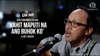 Noel Cabangon - &#39;Kahit Maputi Ang Buhok Ko&#39; (Rey Valera original)