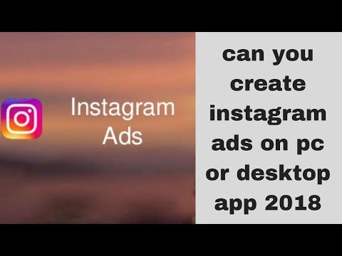 can you create instagram ads on pc or desktop app 2018