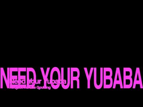 Need Your Yubaba (Afrojack vs Ellie Goulding)