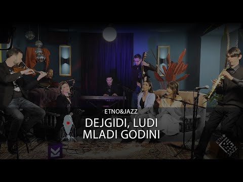 Dejgidi, ludi mladi godini | Дејгиди, луди млади години (Etno&Jazz)