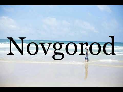 How To Pronounce Novgorod🌈🌈🌈🌈🌈🌈Pronunciation Of Novgorod