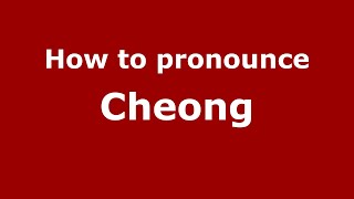 How to pronounce Cheong