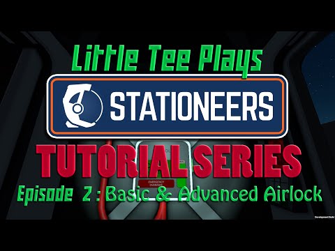 Little Tee Plays Stationeers: Tutorial 02 - Basic & Advanced Airlock