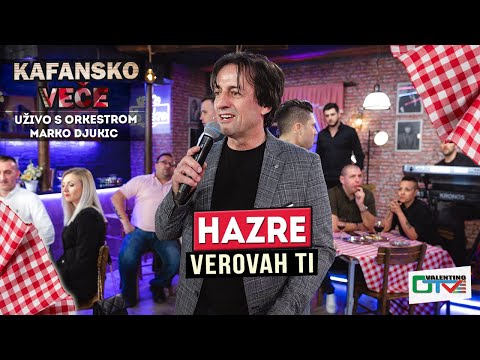 HAZRE - VEROVAH TI | UZIVO (ORK. MARKO DJUKIC) | 2022 | OTV VALENTINO