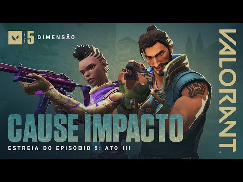 VALORANT | CAUSE IMPACTO – Estreia do Episódio 5: Ato III