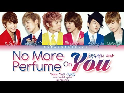 Teen Top 틴탑 - No More Perfume On You (향수뿌리 지마) Color Coded Lyrics (Han/Rom/Eng/가사)