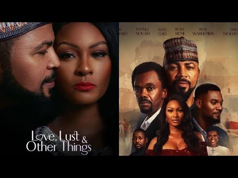 LOVE, LUST AND OTHER THINGS - OSAS IGHODARO, RAMSEY NOUAH NOLLYWOOD MOVIE