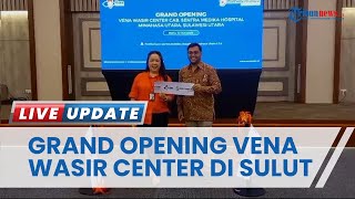 Vena Wasir Center Pertama di Sulut dan Indonesia Timur Hadir dan Resmi Beroperasi 12 Juli 2023