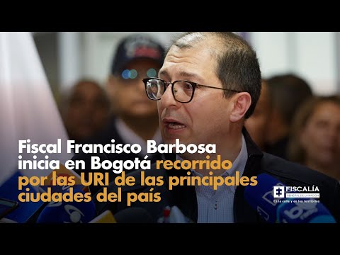 Fiscal Francisco Barbosa inicia en Bogotá recorrido por las URI de las principales ciudades del país