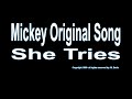 She Tries Mickey Original Song With Lyrics All Rights Reserved Copyright 1995 Registered