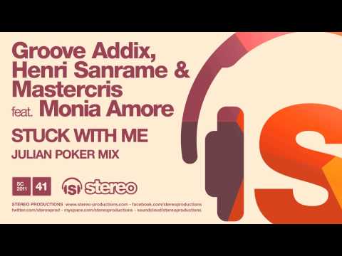 Groove Addix, Henri Sanrame & Mastercris Feat. Monia Amore - Stuck With Me (Julian Poker Mix)