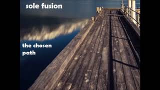 Sole Fusion - The Chosen Path (Trance Mix)