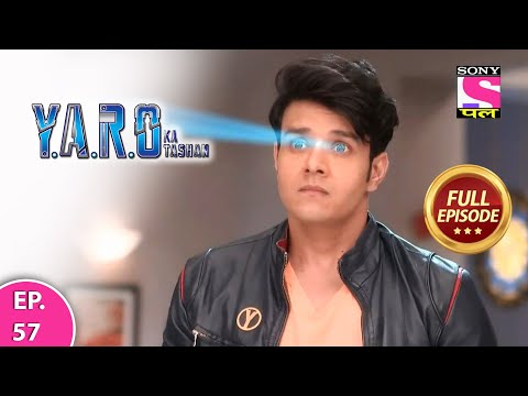 Y.A.R.O Ka Tashan | Full Episode | Episode 57 | 17th March, 2021
