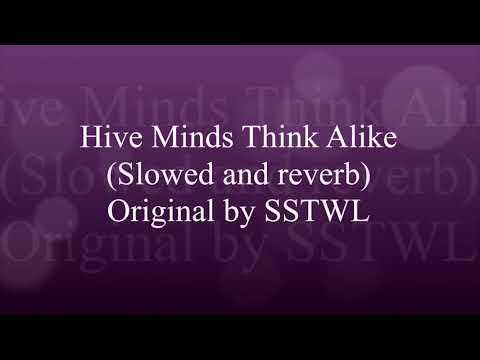 Hive Minds Think Alike | (Slowed and Reverb)