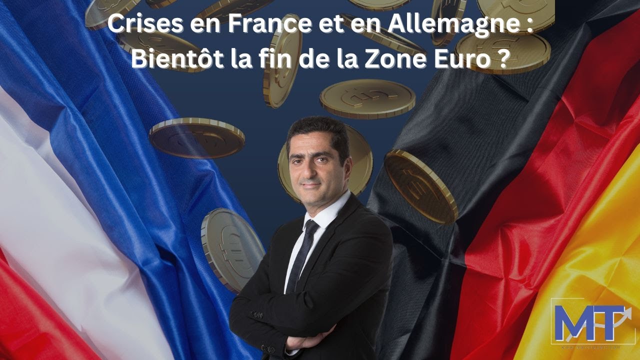Crises en France et en Allemagne : Bientôt la fin de la Zone Euro ?