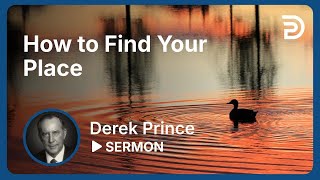 ▶ How To Find Your Place  - Derek Prince