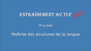 【Entraînement au TCF 2023】 Maîtrise des structures de la langue (TP et DAP)