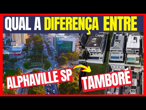 QUAL A DIFERENÇA ENTRE ALPHAVILLE E TAMBORÉ?