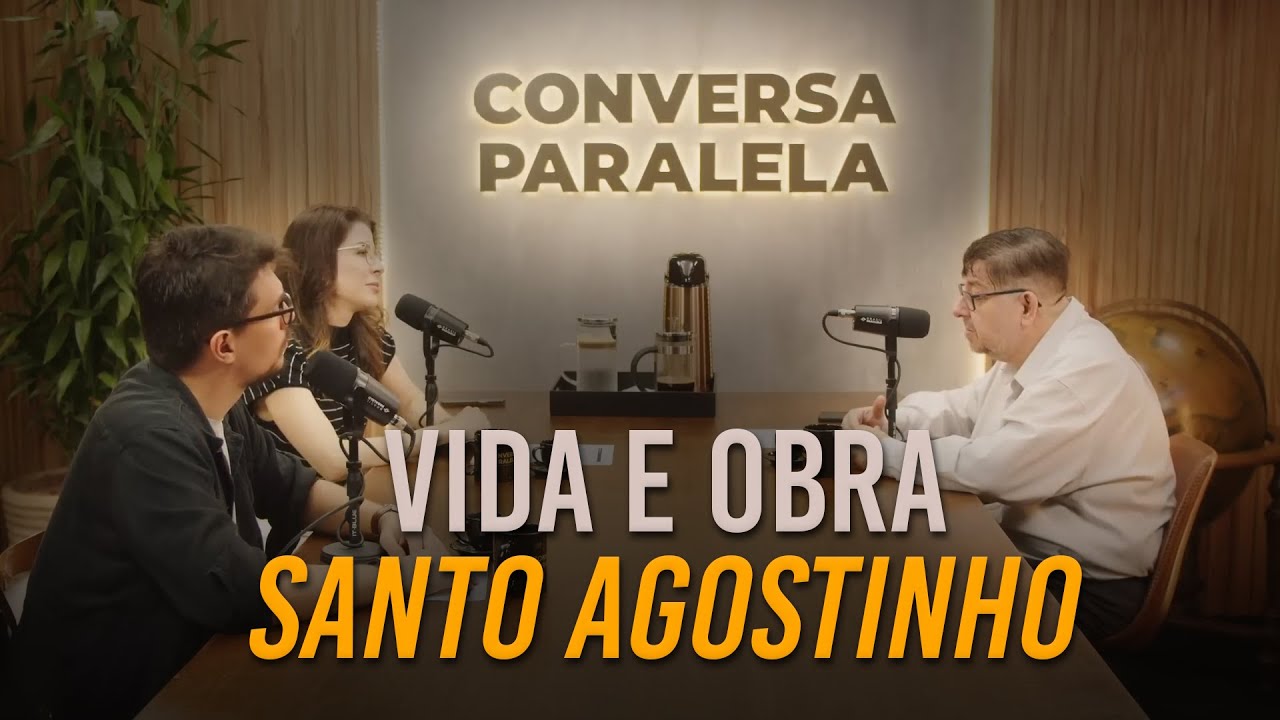 VIDA E OBRA DE SANTO AGOSTINHO | Conversa Paralela
