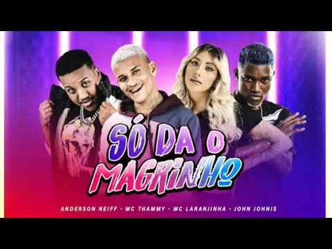 ANDERSON NEIFF E MC THAMMY E MC LARANJINHA E JOHN JOHNIS - SÓ DA O MAGRINHO - DJ CHAPA