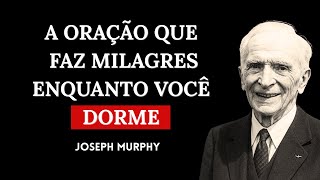 Deus Trabalha Enquanto Você Dorme — Diga Isto e Confie | Joseph Murphy