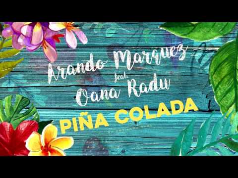 Arando Marquez feat  Oana Radu   Pina Colada Official Audio720p
