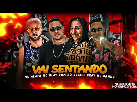 MC Alata , MC play , MC Dom do Recife FEAT. MC DANNY - VAI SENTANDO