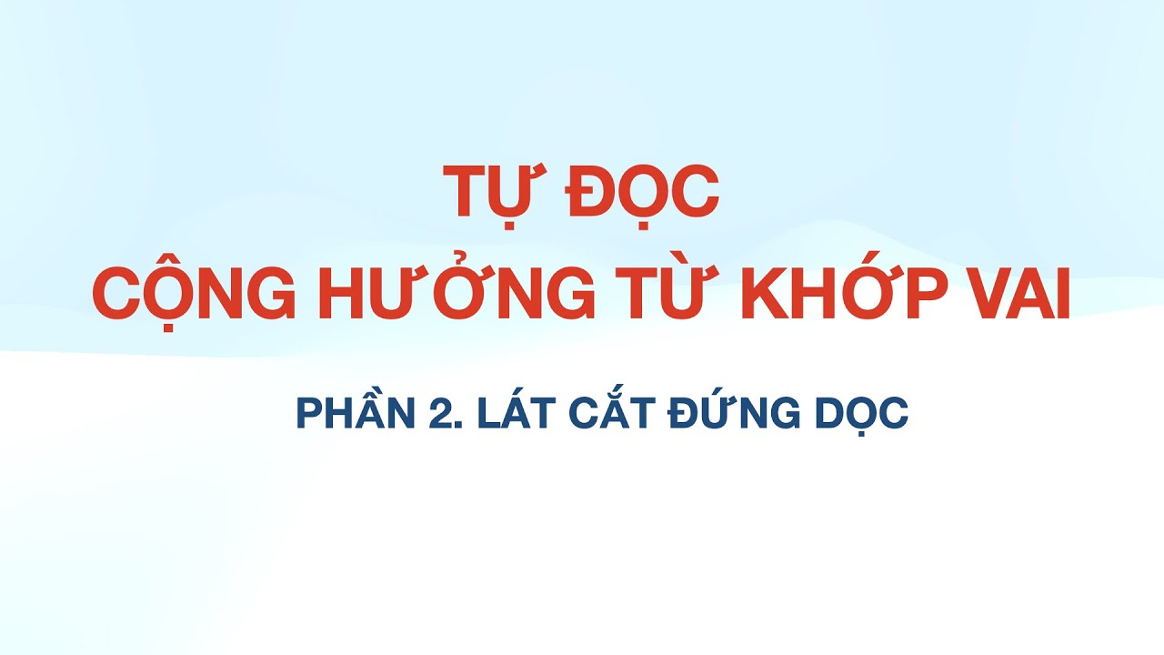 Tự đọc MRI khớp vai. Phần 2, lát cắt đứng dọc