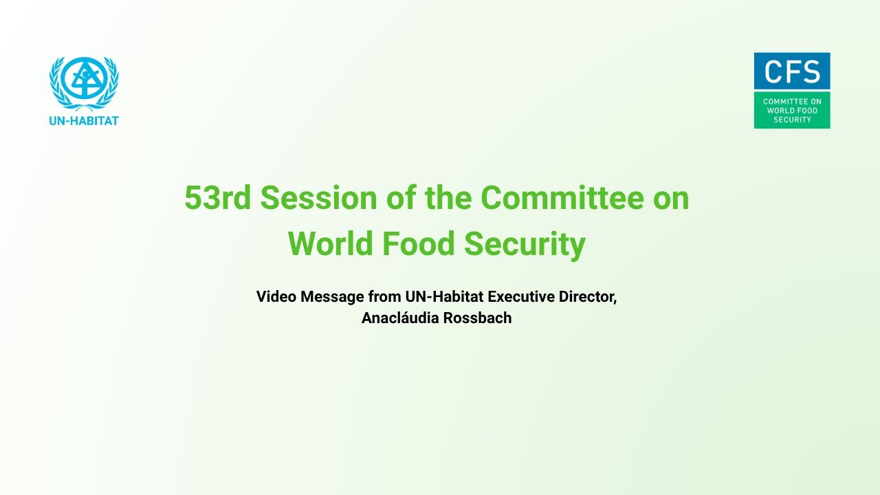 Strengthening Urban Food Systems (CFS 53) Video Message from Executive Director, UN-Habitat