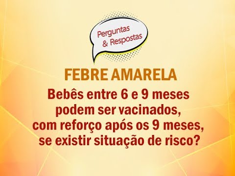Febre Amarela: Bebês entre 6 e 9 meses podem ser vacinados, com reforço após os 9 meses?