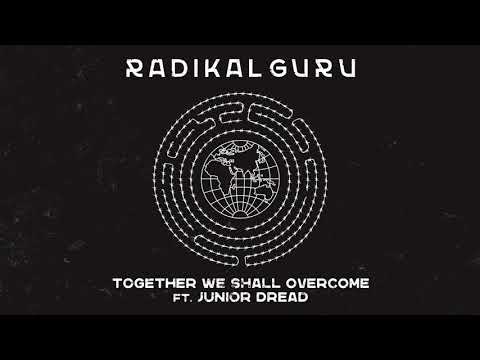 Radikal Guru ft. Junior Dread - Together We Shall Overcome