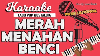 Download lagu Karaoke MERAH MENAHAN BENCI - Putri Silitonga / Nada WANITA / Music By Lanno Mbauth mp3