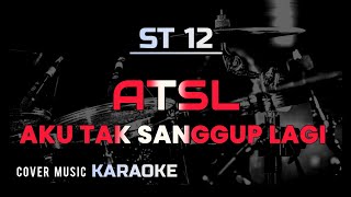 Download lagu ST12 - Aku Tak Sanggup Lagi ( Karaoke ) ATSL mp3