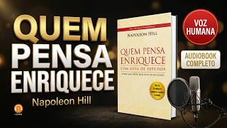 Quem Pensa Enriquece: O Guia Definitivo para Mudar de Vida (Voz Humana)