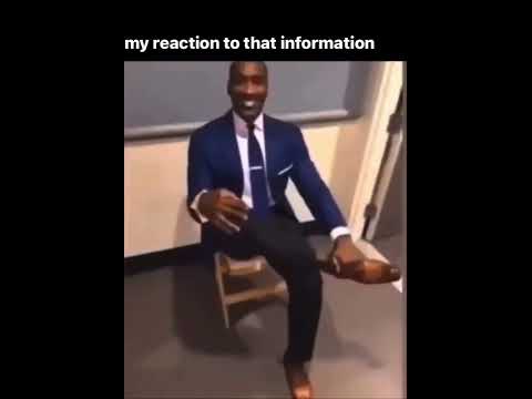 my reaction to that information