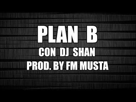 Sablex Kidd - Plan B (con Dj Shan) [Prod. By FM Musta]