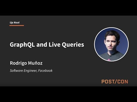 GraphQL and Live Queries: Rodrigo Muñoz | POST/CON 2018