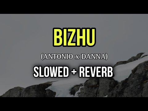 ANTONIO x DANNA - BIZHU / АНТОНИО х ДАННА - БИЖУ - Slowed + Reverb