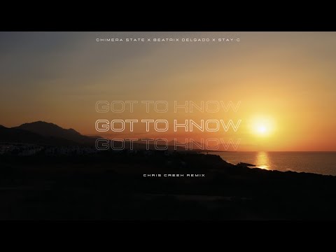 Chimera State x Beatrix Delgado x Stay-C - Got to Know (Chris Creek Remix)
