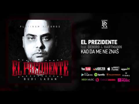 07. EL PREZIDENTE - KAO DA ME NE ZNAS ft. DENIRO & HARTMANN (BUDI LADAN 2015)